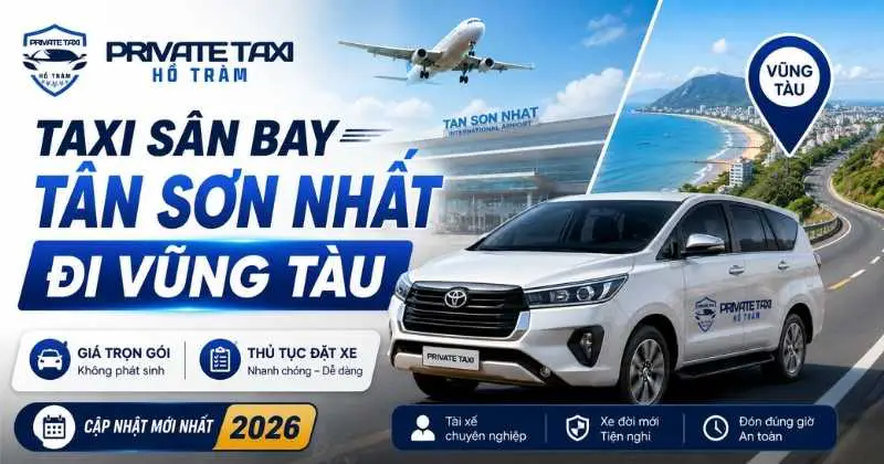 Taxi Sân Bay Tân Sơn Nhất Đi Vũng Tàu: Giá Trọn Gói & Thủ Tục Đặt Xe 2026