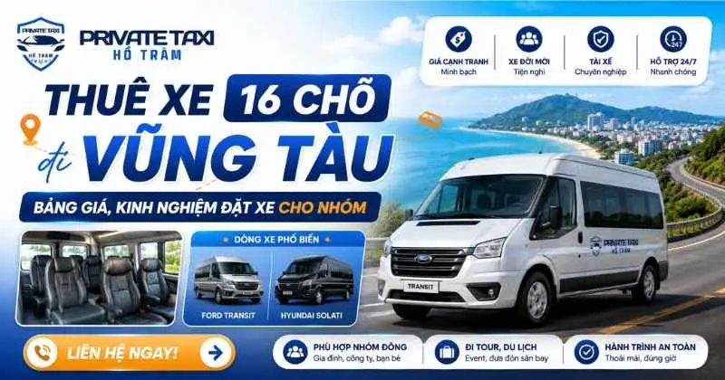 Thuê xe 16 chỗ đi Vũng Tàu: Bảng giá, kinh nghiệm đặt xe cho nhóm gia đình, công ty
