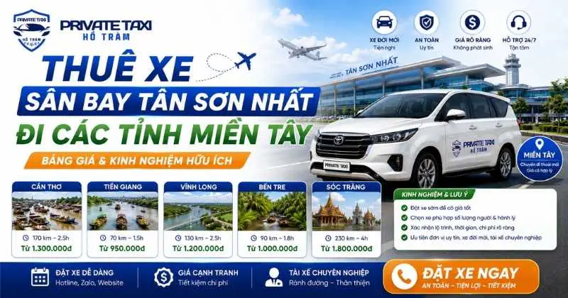 Thuê xe sân bay Tân Sơn Nhất đi các tỉnh miền Tây: Giá & kinh nghiệm Thuê xe sân bay Tân Sơn Nhất đi các tỉnh miền Tây: Giá & kinh nghiệm